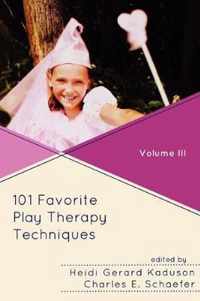 101 Favorite Play Therapy Techniques