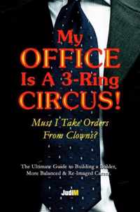 My Office Is a 3-Ring Circus!