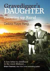 Gravedigger&apos;s Daughter - Growing Up Rural