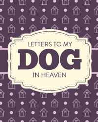 Letters To My Dog In Heaven