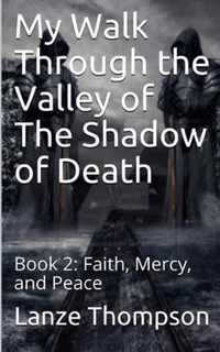 My Walk Through the Valley of The Shadow of Death: Book 2