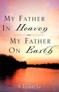 My Father In Heaven My Father On Earth