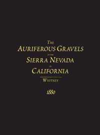 The Auriferous Gravels of the Sierra Nevada of California