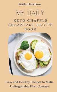 My Daily Keto Chaffle Breakfast Recipe Book