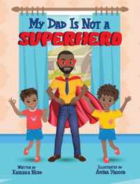 My Dad Is Not a Superhero