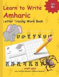 Learn to Write Amharic Letter Tracing Work Book: AMHARIC Alphabet Practice Workbook - Learn, Trace and Write AMHARIC Letters and words Learn AMHARIC A