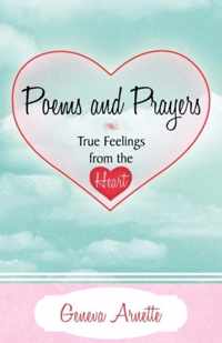 Poems and Prayers True Feelings from the Heart