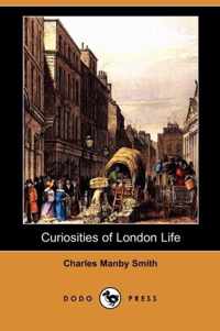 Curiosities of London Life (Dodo Press)