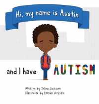 Hi, my name is Austin and I have Autism