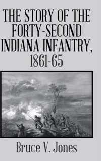 The Story of the Forty-second Indiana Infantry, 1861-65.