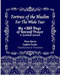 Fortress of the Muslim For The Whole Year: My +365 Days of Intensif Prayer Gratitude Journal Duas Quran english arabic Transliteration &Translation
