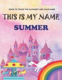 This is my name Summer: book to trace the alphabet and your name