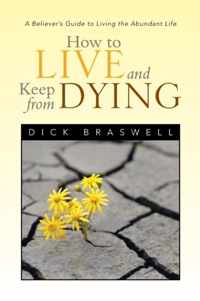 How to Live and Keep from Dying
