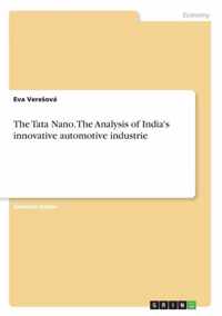 The Tata Nano. The Analysis of India's innovative automotive industrie