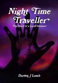 Night Time Traveller The Diary of a Lucid Dreamer