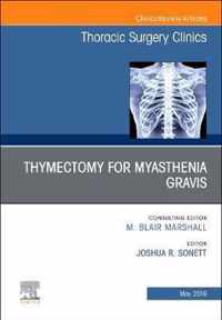 Thymectomy in Myasthenia Gravis, An Issue of Thoracic Surgery Clinics