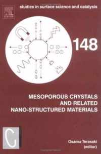 Mesoporous Crystals and Related Nano-Structured Materials: Proceedings of the Meeting on Mesoporous Crystals and Related Nano-Structured Materials, Stockholm, Sweden, 1-5 June 2004