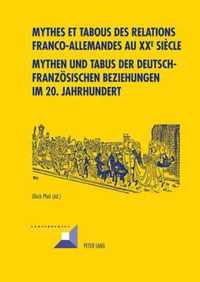 Mythes et tabous des relations franco-allemandes au XXe siècle. Mythen und Tabus der deutsch-französischen Beziehungen im 20. Jahrhundert