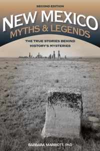 New Mexico Myths and Legends: The True Stories behind History's Mysteries, 2nd Edition