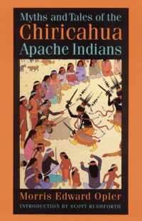 Myths and Tales of the Chiricahua Apache Indians