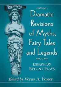 Dramatic Revisions of Myths, Fairy Tales and Legends