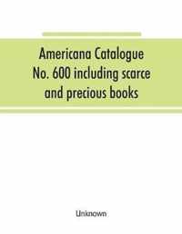 Americana Catalogue No. 600 Including Scarce and Precious Books, Manuscripts and Engravings from the Collections of Emperor Maximilian of Mexico and Charles Et. Brasseur De Bourbourg, the Library of Edward Salomon, Late Governor of the State of Wisconsin,