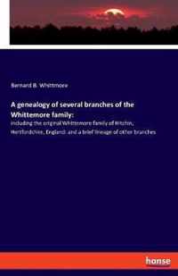 A genealogy of several branches of the Whittemore family: Including the original Whittemore family of Hitchin, Hertfordshire, England