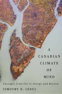 A Canadian Climate of Mind: Passages from Fur to Energy and Beyond