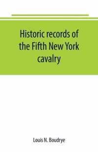 Historic records of the Fifth New York cavalry