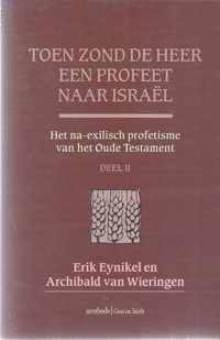 II Het na-exilisch profetisme van het Oude Testament Toen zond de Heer een profeet naar Israel