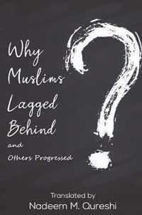 Why Muslims Lagged Behind and Others Progressed