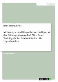 Metaanalyse und Blogreflexion im Kontext der Bildungswissenschaft. Web Based Training als Rechtschreibtrainer fur Legastheniker