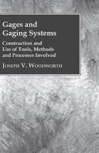 Gages and Gaging Systems; Design, Construction and Use of Tools, Methods and Processes Involved