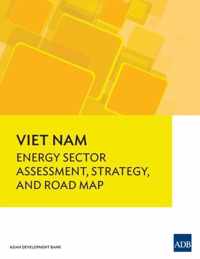 Viet Nam: Energy Sector Assessment, Strategy, and Road Map