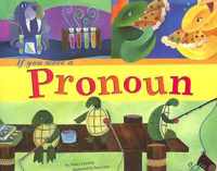 If You Were a Pronoun