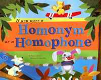If You Were a Homonym or a Homophone