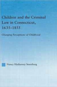 Children and the Criminal Law in Connecticut, 1635-1855