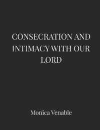 Consecration and Intimacy with our Lord