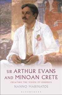 Sir Arthur Evans and Minoan Crete