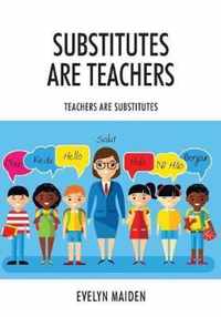Substitutes ARE Teachers