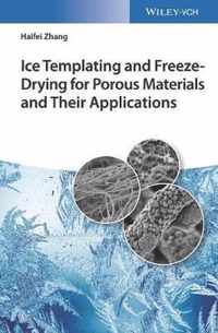 Ice Templating and Freeze-Drying for Porous Materials and Their Applications