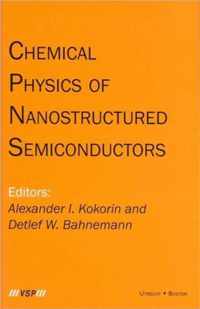 Chemical Physics of Nanostructured Semiconductors