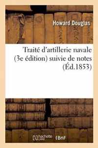 Traite d'Artillerie Navale. 3e Edition. Traduction de la Iiie Partie, Suivie de Notes Du Traducteur