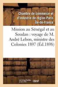 Mission Au Senegal Et Au Soudan, Voyage de M. Andre Lebon, Ministre Des Colonies Octobre 1897
