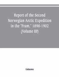 Report of the Second Norwegian Arctic Expedition in the Fram, 1898-1902 (Volume III)