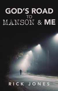 God's Road to Manson & Me