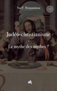 Judeo-christianisme - Le mythe des mythes ?