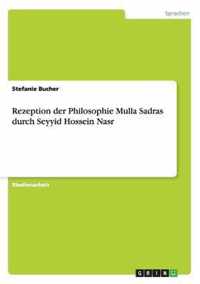 Rezeption der Philosophie Mulla Sadras durch Seyyid Hossein Nasr