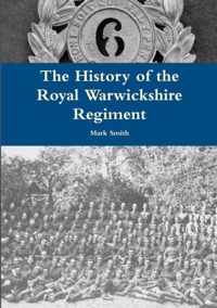 The History of the Royal Warwickshire Regiment