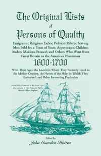Original Lists of Persons of Quality; Emigrants; Religious Exiles; Political Rebels; Serving Men Sold for a Term of Years; Apprentices; Children Stolen; Maidens Pressed; And Others Who Went From Great Britain To The American Plantation, 1600-1700, Wi